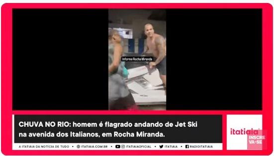 VÍDEO MOSTRA HOMEM USANDO JET SKI EM AVENIDA ALAGADA DO RIO DE JANEIRO