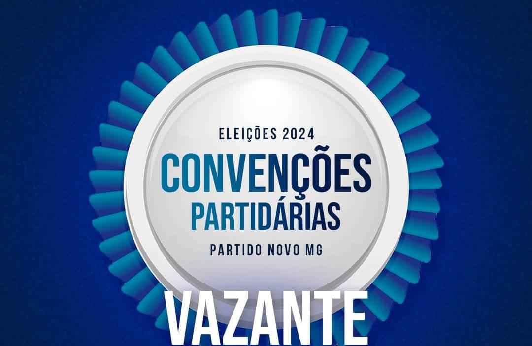 CONVENÇÃO DO PARTIDO NOVO EM VAZANTE SERÁ REALIZADA NA SEGUNDA-FEIRA (5)
