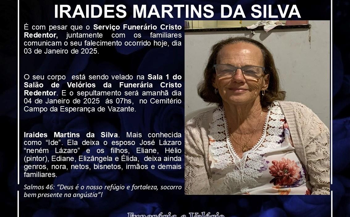 LAMENTAMOS INFORMAR O FALECIMENTO DE IRAIDES MARTINS DA SILVA
