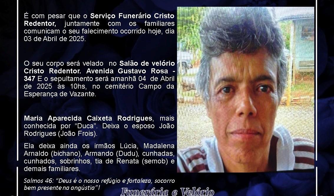 LAMENTAMOS INFORMAR O FALECIMENTO DE MARIA APARECIDA CAIXETA RODRIGUES
