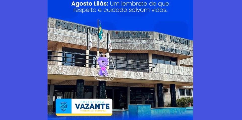 PREFEITURA DE VAZANTE ADERE À CAMPANHA NACIONAL ‘AGOSTO LILÁS’