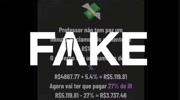 É FALSO QUE PROFESSORES TERÃO DE PAGAR 27% DE IR APÓS REAJUSTE DO PISO SALARIAL PARA R$ 5.130,63