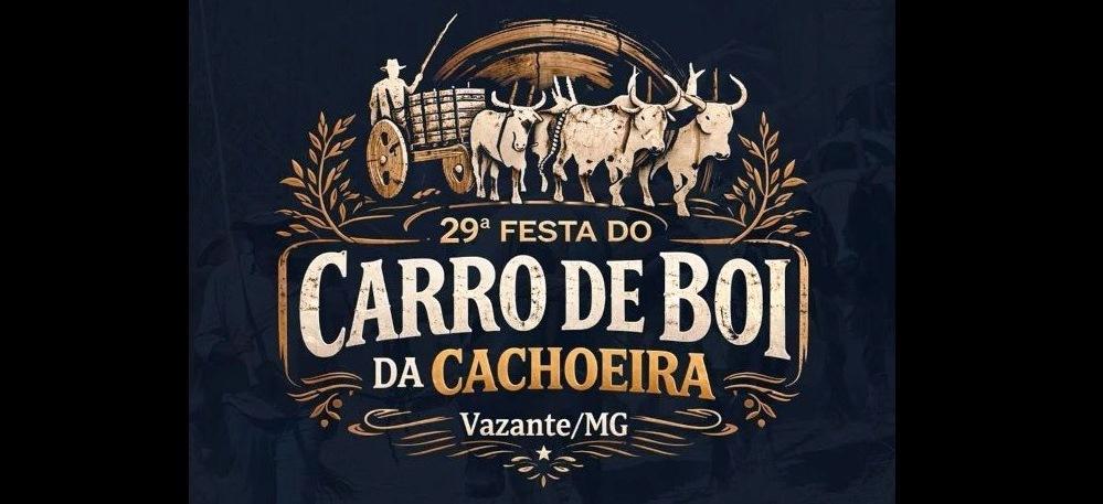 VAZANTE: ASSOCIAÇÃO DIVULGA ATRAÇÕES DA 29ª FESTA DO CARRO DE BOI DA CACHOEIRA